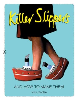 Killer Slippers: And How to Make Them (Paperback)