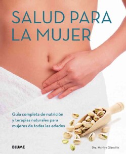 Salud para la Mujer / Women's Health: Guia completa de nutricion y terapias naturales para mujeres de todas las e... (Paperback)