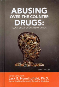 Abusing Over-The-Counter Drugs: Illicit Uses for Everyday Drugs (Hardcover)
