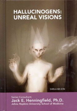 Hallucinogens: Unreal Visions (Hardcover)