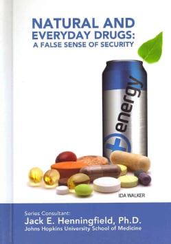 Natural and Everyday Drugs: A False Sense of Security (Hardcover)