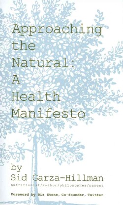 Approaching the Natural: A Health Manifesto (Paperback)