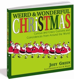 Weird &amp; Wonderful Christmas: Curious and Crazy Customs and Coincidences from Around the World (Paperback)