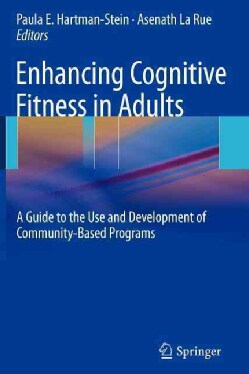 Enhancing Cognitive Fitness in Adults: A Guide to the Use and Development of Community-Based Programs (Paperback)