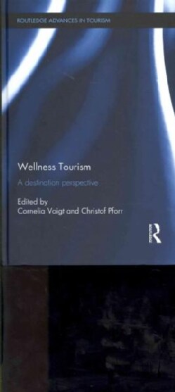 Wellness Tourism: A Destination Perspective (Hardcover)