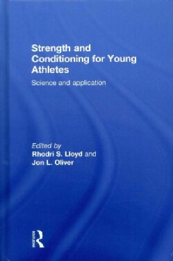 Strength and Conditioning for Young Athletes: Science and Application (Hardcover)