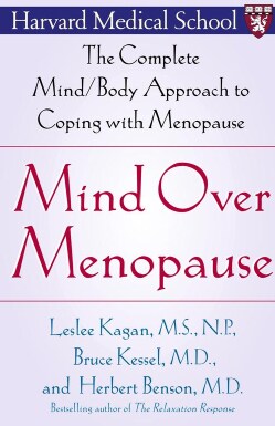 Mind over Menopause: The Complete Mind-Body Approach to Coping With Menopause (Paperback)