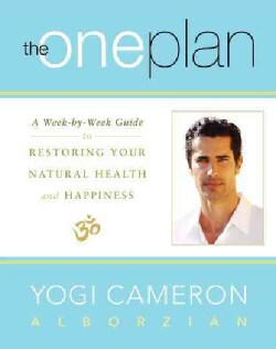 The One Plan: A Week-by-week Guide to Restoring Your Natural Health and Happiness (Hardcover)
