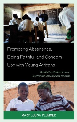 Promoting Abstinence, Being Faithful, and Condom Use With Young Africans: Qualitative Findings from an Interventi... (Hardcover)