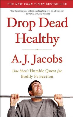 Drop Dead Healthy: One Man's Humble Quest for Bodily Perfection (Paperback)