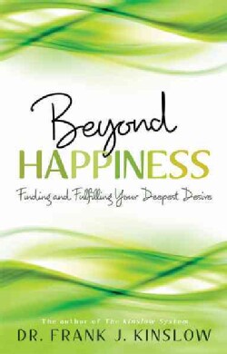 Beyond Happiness: Finding and Fulfilling Your Deepest Desire (Paperback)