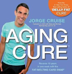 The Aging Cure: Reverse 10 years in one week with the Fat-Melting Carb Swap (Spiral bound)