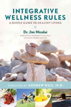 Integrative Wellness Rules: A Simple Guide to Healthy Living (Hardcover)