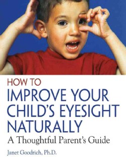 How to Improve Your Child's Eyesight Naturally: A Thoughtful Parent's Guide (Paperback)