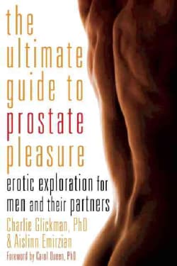 The Ultimate Guide to Prostate Pleasure: Erotic Exploration for Men and Their Partners (Paperback)