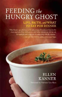 Feeding the Hungry Ghost: Life, Faith, and What to Eat for Dinner (Paperback)