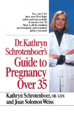Dr. Kathryn Schrotenboer's Guide to Pregnancy over 35 (Paperback)