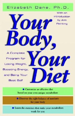 Your Body, Your Diet: A Complete Program for Losing Weight, Boosting Energy, and Being Your Best Self (Paperback)