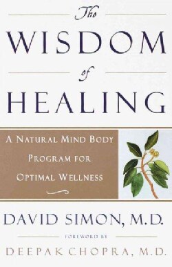 The Wisdom of Healing: A Natural Mind Body Program for Optimal Wellness (Paperback)