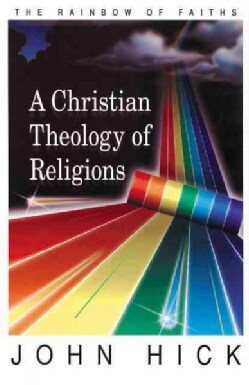 A Christian Theology of Religions: The Rainbow of Faiths (Paperback)