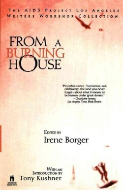 From a Burning House: The AIDS Project Los Angeles Writers Workshop Collection (Paperback)