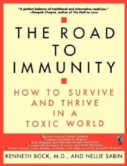 The Road to Immunity: How to Survive and Thrive in a Toxic World (Hardcover)