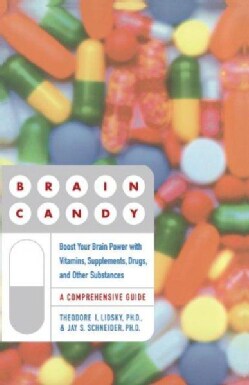 Brain Candy: Boost Your Brain Power With Vitamins, Supplements, Drugs, and Other Substance (Paperback)