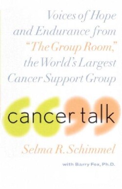 Cancer Talk: Voices of Hope and Endurance from "the Group Room," the World's Largest Cancer Support Group (Paperback)