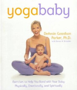 Yoga Baby: Exercises to Help You Bond With Your Baby Physically, Emotionally, and Spiritually (Paperback)