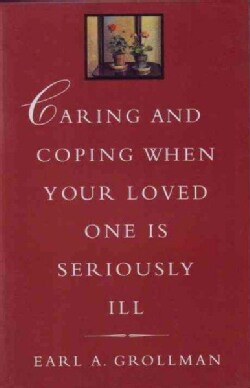 Caring and Coping When Your Loved One Is Seriously Ill (Paperback)