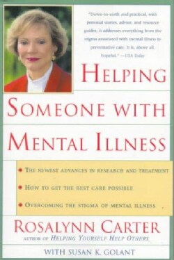 Helping Someone With Mental Illness: A Compassionate Guide for Family, Friends, and Caregivers (Paperback)