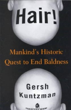 Hair!: Mankind's Historic Quest to End Baldness (Paperback)