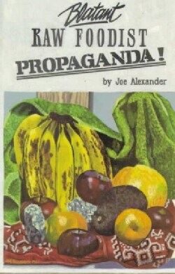 Blatant Raw Foodist Propaganda (Paperback)