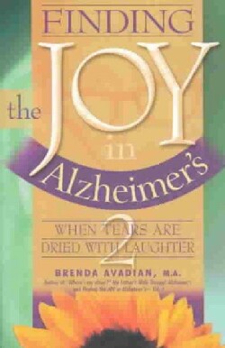 Finding the Joy in Alzheimer's: When Tears Are Dried With Laughter (Paperback)
