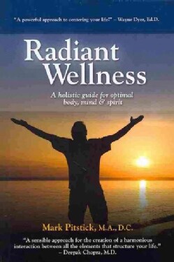 Radiant Wellness: A Holistic Guide for Optimal Body, Mind &amp; Spirit (Paperback)