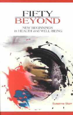 Fifty and Beyond: New Beginnings in Health and Well-Being (Paperback)
