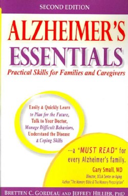 Alzheimer's Essentials: Practical Skills for Families &amp; Caregivers (Paperback)