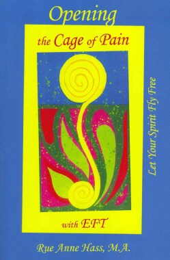 Opening the Cage of Pain With EFT: Let Your Spirit Fly Free (Paperback)