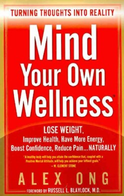 Mind Your Own Wellness: Turning Thoughts into Reality (Paperback)