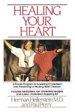 Healing Your Heart: A Proven Program for Reversing Heart Disease Without Drugs or Surgery (Paperback)