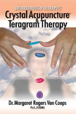 Breakthrough Therapies: Crystal Acupuncture And Teragram Therapy (Paperback)
