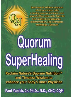 Quorum Superhealing: Reclaim Nature's Quorum Nutrition and Timeless Wisdom to Enhance Your Body's Inner Physician (Paperback)