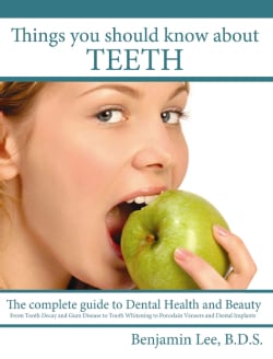 Things You Should Know About Teeth: The Complete Guide to Dental Health and Beauty (Paperback)