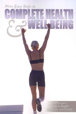 Nine Easy Steps to Complete Health &amp; Well Being (Paperback)
