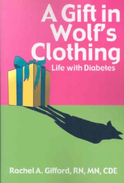 A Gift in Wolf's Clothing: Life With Diabetes (Paperback)