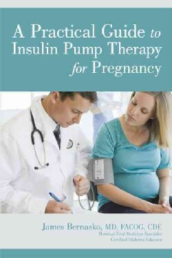 A Practical Guide to Insulin Pump Therapy for Pregnancy (Paperback)