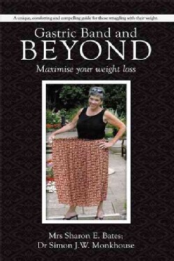 Gastric Band and Beyond: Maximize Your Weight Loss (Paperback)
