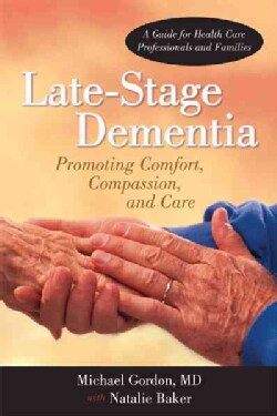 Late-Stage Dementia: Promoting Comfort, Compassion, and Care (Hardcover)