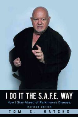 I Do It the S.a.f.e. Way: How I Stay Ahead of Parkinson's Disease (Paperback)