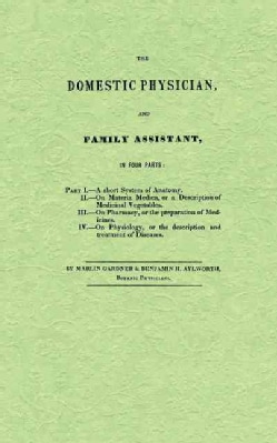 The Domestic Physician and Family Assistant: In Four Parts (Paperback)
